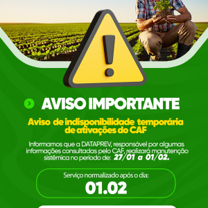 INFORMATIVO SEAGRI: Aviso de indisponibilidade temporária de ativações do CAF