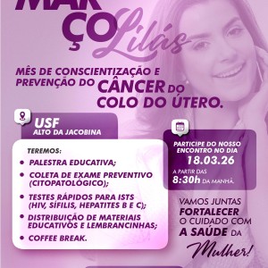 MARÇO LILÁS: Secretaria de Saúde realiza ação especial na USF Alto da Jacobina pela conscientização e prevenção do câncer do colo do útero.